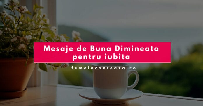 Mesaje de Bună Dimineața pentru iubită